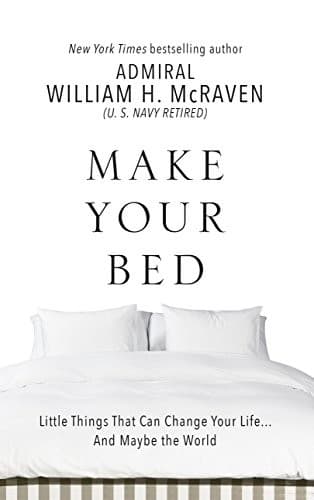 Make Your Bed: Little Things That Can Change Your Life...And Maybe the World