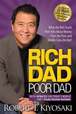 Rich Dad Poor Dad: What the Rich Teach Their Kids About Money - That the Poor and Middle Class Do Not!